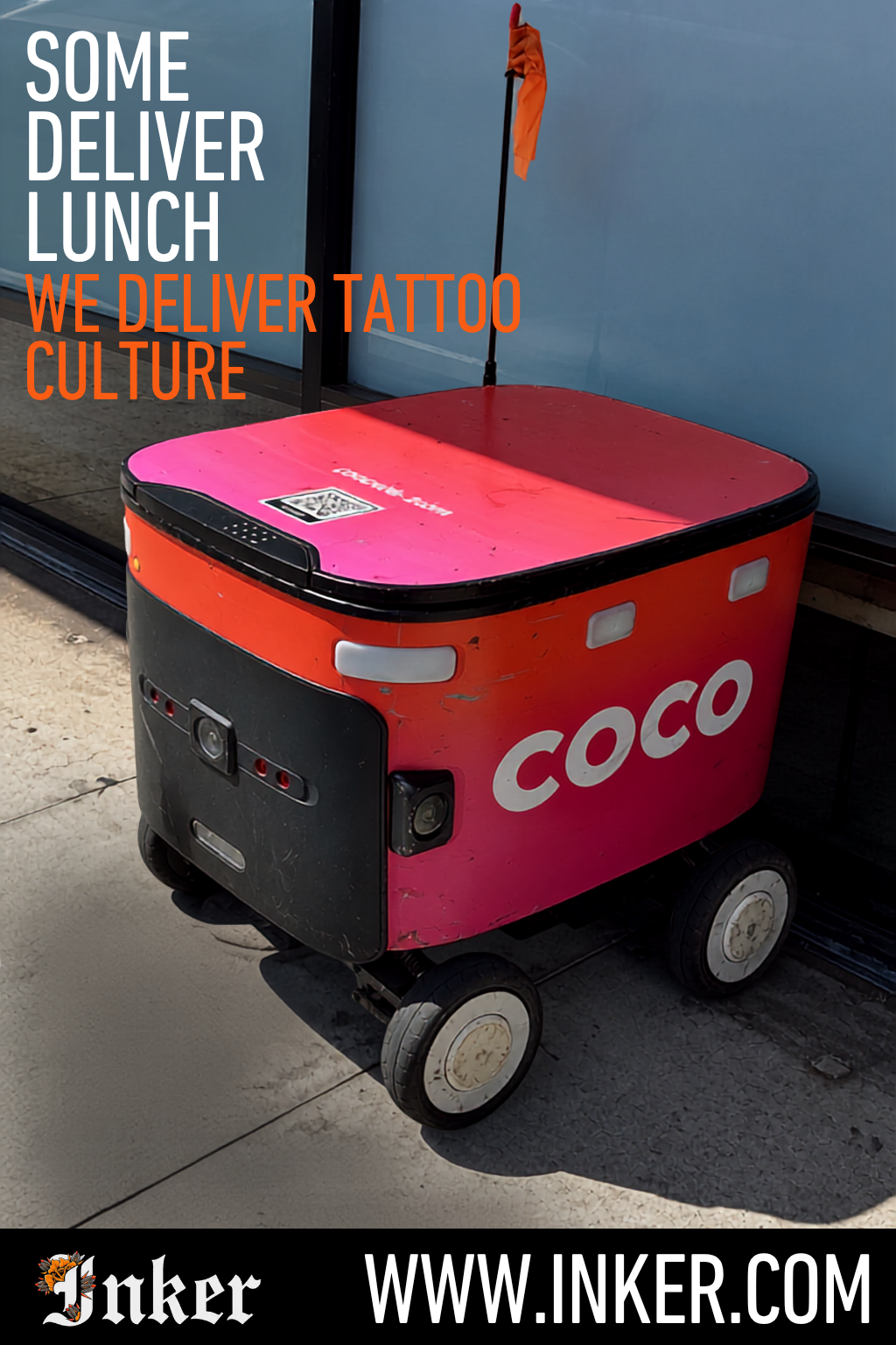 Some Deliver Lunch. We Deliver Tattoo Culture. Red Coco delivery robot photographed outside a Los Angeles restaurant beside Mia's Tattoo